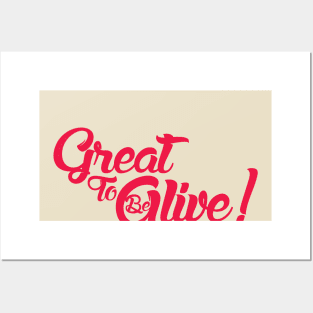 Great to be Alive! Posters and Art